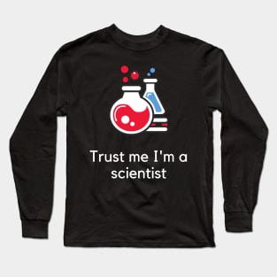 Trust me I'm a scientist Long Sleeve T-Shirt